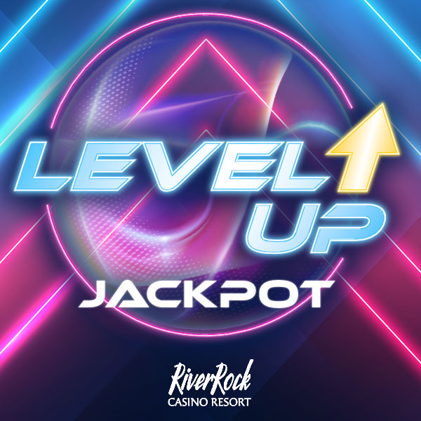 Level Up Jackpot: River Rock Casino Resort