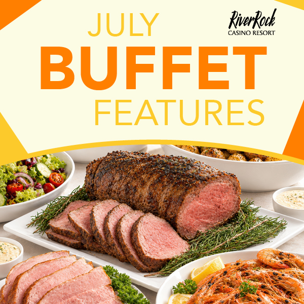 July Buffet Features - River Rock Casino Resort